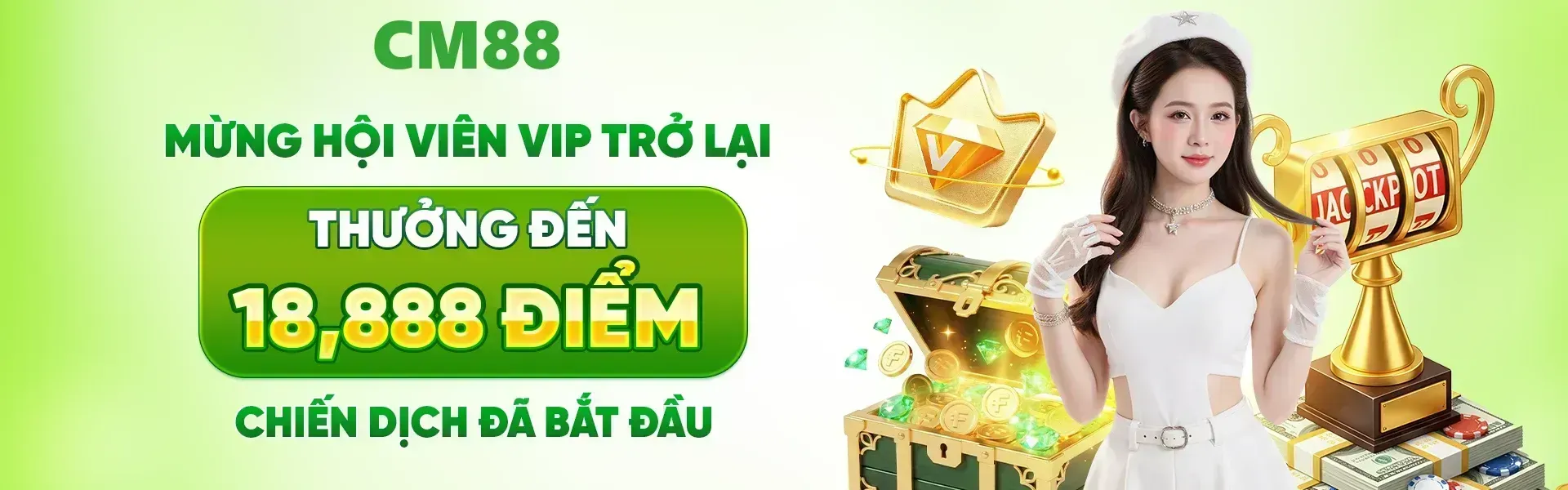 VIP quay lại CM88 trong thời gian chương trình sẽ được mở cơ hội nhận quà tặng đặc biệt lên tới 18,888 điểm.